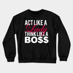 Pink/White Act Like a Lady, Think Like a Bo$$ Crewneck Sweatshirt